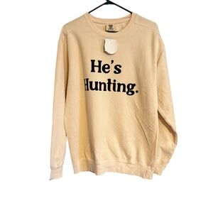 NWT sweatshirt cream size medium “He’s Hunting”
